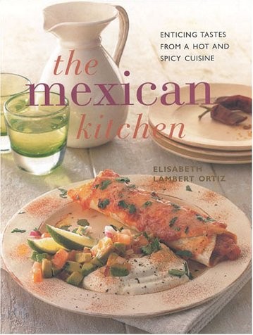 The Mexican Kitchen: Enticing Tastes from a Hot and Spicy Cuisine (Contemporary Kitchen)
