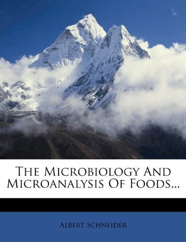 The Microbiology and Microanalysis of Foods...