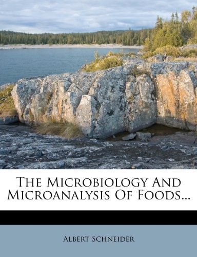 The Microbiology and Microanalysis of Foods...