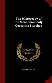 The Microscopy of the More Commonly Occurring Starches