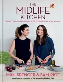 The Midlife Kitchen: Health-Boosting Recipes for Midlife & Beyond