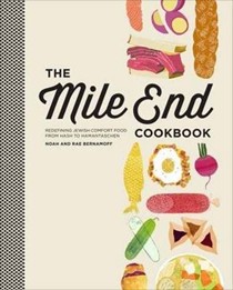 The Mile End Cookbook: Redefining Jewish Comfort Food from Hash to Hamantaschen