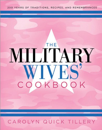 The Military Wives' Cookbook: 200 Years of Traditions, Recipes, and Remembrances