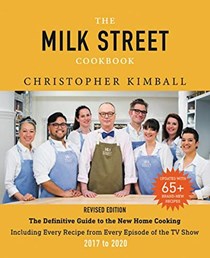 The Milk Street Cookbook (2017-2020): The Definitive Guide to the New Home Cooking, Including Every Recipe from Every Episode of the TV Show