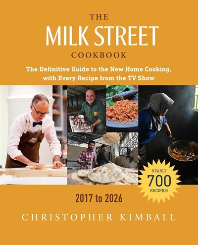 The Milk Street Cookbook (2017-2026): The Definitive Guide to the New Home Cooking, with Every Recipe from the TV Show