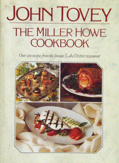 The Miller Howe Cookbook: Over 200 Recipes from John Tovey's Famous Lake District Restaurant