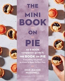 The Mini Book on Pie: An E-BOOK companion guide to The Book on Pie: Everything You Need to Know to Bake Perfect Pies 