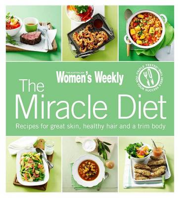 The Miracle Diet: Recipes for Great Skin, Healthy Hair and a Trim Body