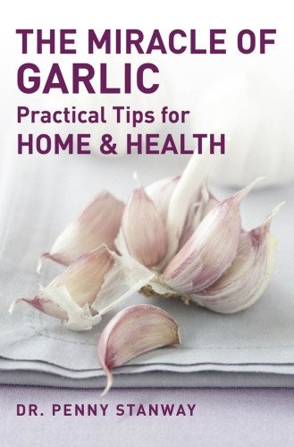 The Miracle of Garlic: Practical Tips for Health & Home