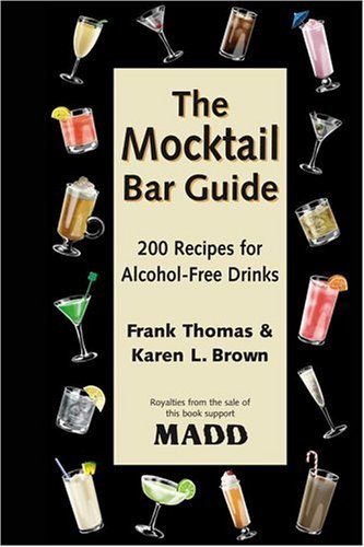 The Mocktails Bar Guide: 200 Recipes For Alcohol-Free Drinks