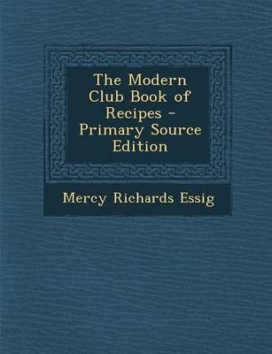 The Modern Club Book of Recipes - Primary Source Edition