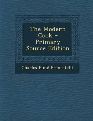 The Modern Cook - Primary Source Edition