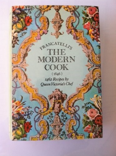 The Modern Cook: 1462 Recipes by Queen Victoria's Chef