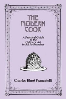 The Modern Cook: A Practical Guide to the Culinary Art in All Its Branches
