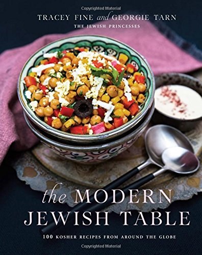 The Modern Jewish Table: 100 Kosher Recipes from Around the Globe