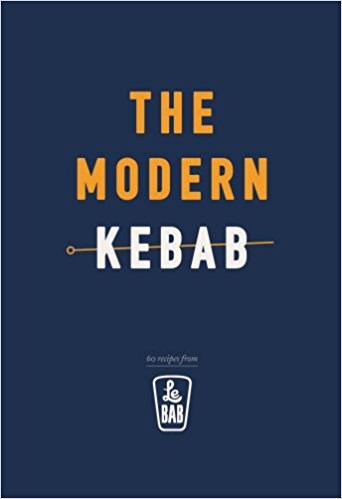 The Modern Kebab: 60 Delicious Recipes for Flavour-packed, Gourmet Kebabs