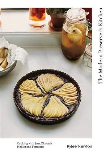 The Modern Preserver's Kitchen: Cooking with Your Preserves