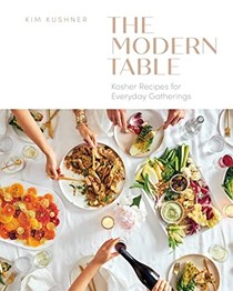 The Modern Table: Kosher Recipes for Everyday Gatherings