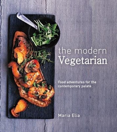 The Modern Vegetarian: Food Adventures for the Contemporary Palate