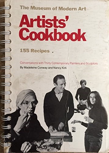 The Museum of Modern Art Artists' Cookbook: 155 Recipes: Conversations with Thirty Contemporary Painters and Sculptors
