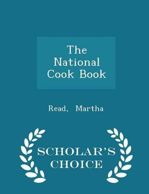 The National Cook Book - Scholar's Choice Edition
