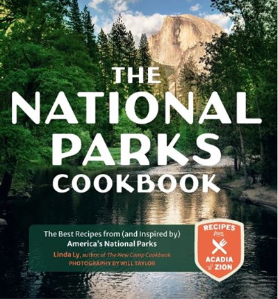The National Parks Cookbook: The Best Recipes From (and Inspired by) the Eateries of America’s National Parks and Monuments