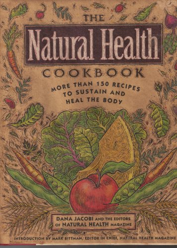 The Natural Health Cookbook: More Than 150 Recipes to Sustain and Heal the Body