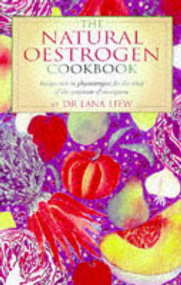 The Natural Oestrogen Cookbook: Recipes to Relieve the Symptoms of the Menopause