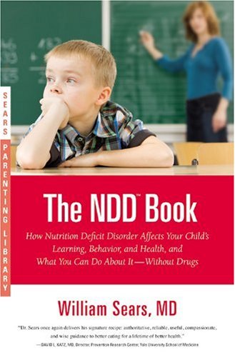 The N.D.D. Book: How Nutrition Deficit Disorder Affects Your Child's Learning, Behavior, and Health, and What You Can Do About It--Without Drugs