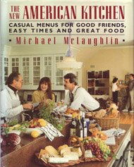The New American Kitchen: Casual Menus for Good Friends, Easy Times and Great Food