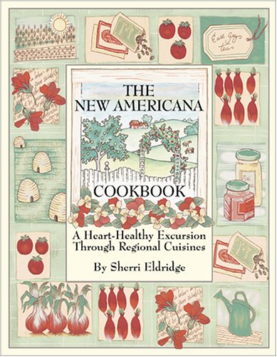 The New Americana Cookbook: A Heart-Healthy Excursion Through Regional Cuisines