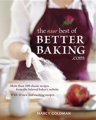 The New Best of BetterBaking.com: More Than 200 Classic Recipes from the Beloved Baker’s Website