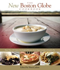 The New Boston Globe Cookbook: More Than 200 Classic New England Recipes, from Clam Chowder to Pumpkin Pie