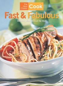 The  New Classic Cook: Fast and Fabulous Delicious Meals Without the Wait