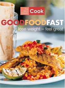 The New Classic Cook: Good Food Fast