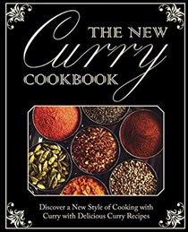 The New Curry Cookbook: Discover a New Style of Cooking with Curry with Delicious Curry Recipes (2nd Edition)