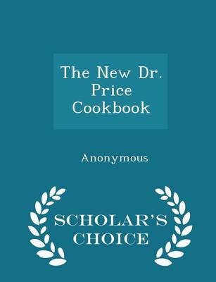 The New Dr. Price Cookbook - Scholar's Choice Edition