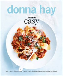 The New Easy: 135+ Clever Solutions and Flavour-Packed Recipes for Weeknights and Weekends