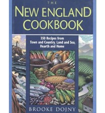 The New England Cookbook: 350 Recipes from Town and Country, Land and Sea, Hearth and Home