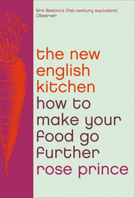 The New English Kitchen: How to Make Your Food Go Further