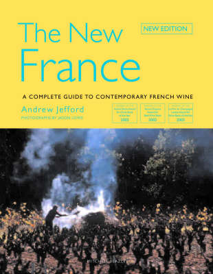 The New France: A Complete Guide To Contemporary French Wine