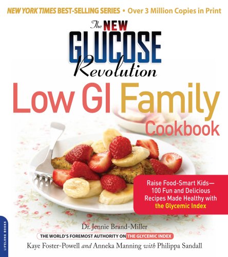 The New Glucose Revolution Low GI Family Cookbook: Raise Food-smart Kids - 100 Fun and Delicious Recipes Made Healthy with the Glycemic Index
