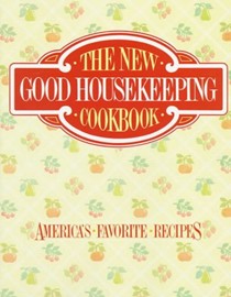 The New Good Housekeeping Cookbook: America's Favorite Recipes