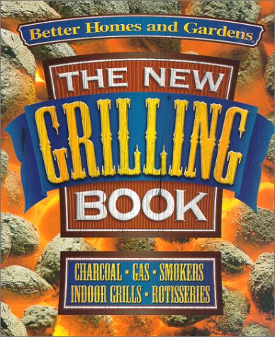 The New Grilling Book (Better Homes & Gardens Test Kitchen)