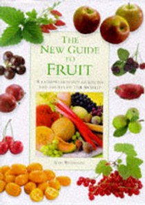 The New Guide to Fruit: The Definitive to the Fruits of the World