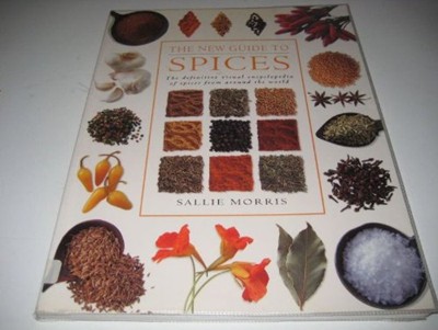 The New Guide to Spices: The Definitive Visual Encyclopedia of Spices from Around the World