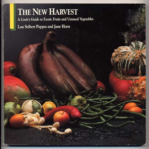 The New Harvest: A Cook's Guide to Exotic Fruits and Unusual Vegetables