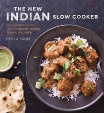 The New Indian Slow Cooker: Recipes for Curries, Dals, Chutneys, Masalas, Biryani, and More