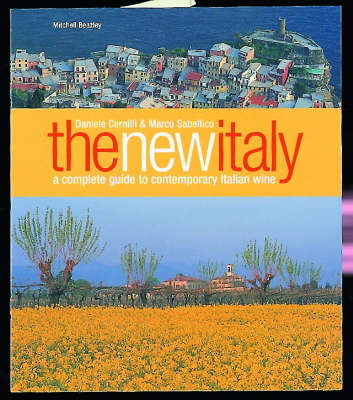 The New Italy: A Complete Guide to Contemporary Italian Wine