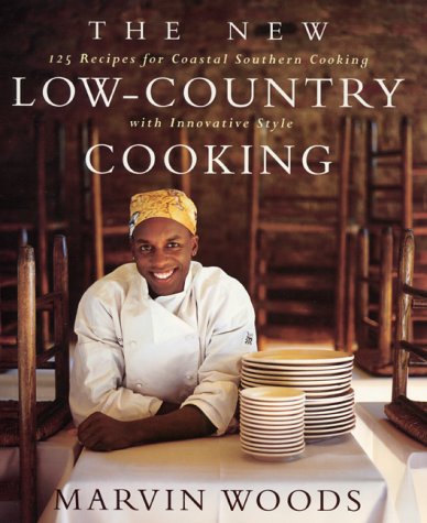 The New Low-Country Cooking: 125 Recipes for Coastal Southern Cooking with Innovative Style